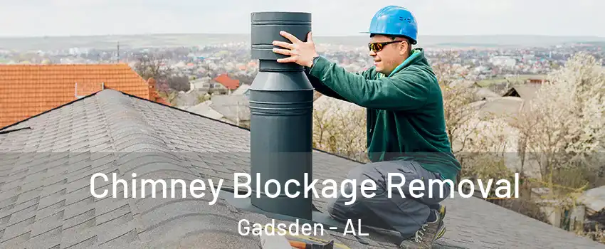  Chimney Blockage Removal Gadsden - AL