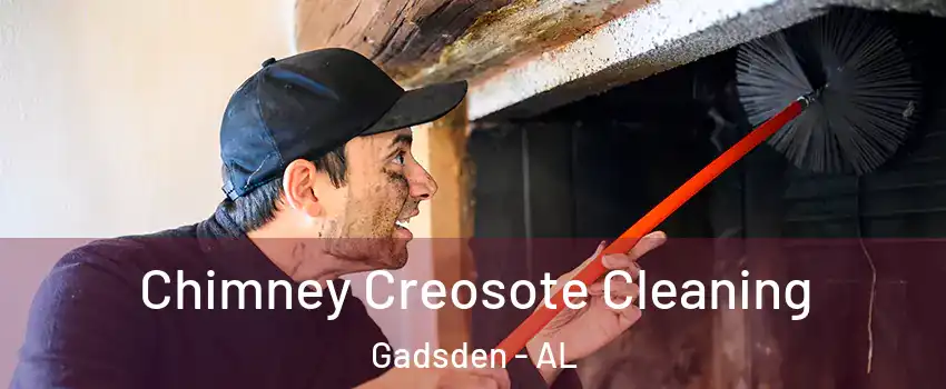  Chimney Creosote Cleaning Gadsden - AL