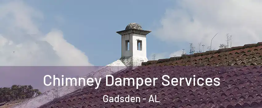  Chimney Damper Services Gadsden - AL