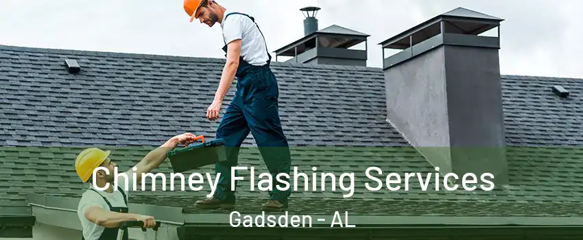  Chimney Flashing Services Gadsden - AL