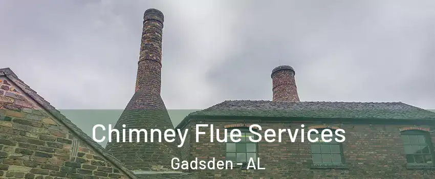  Chimney Flue Services Gadsden - AL