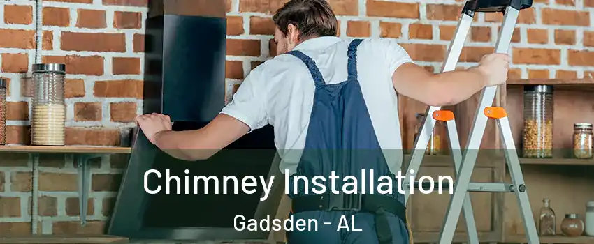  Chimney Installation Gadsden - AL