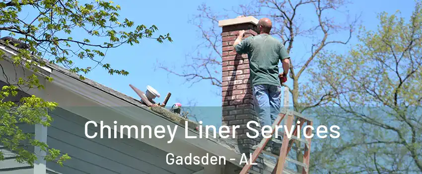 Chimney Liner Services Gadsden - AL