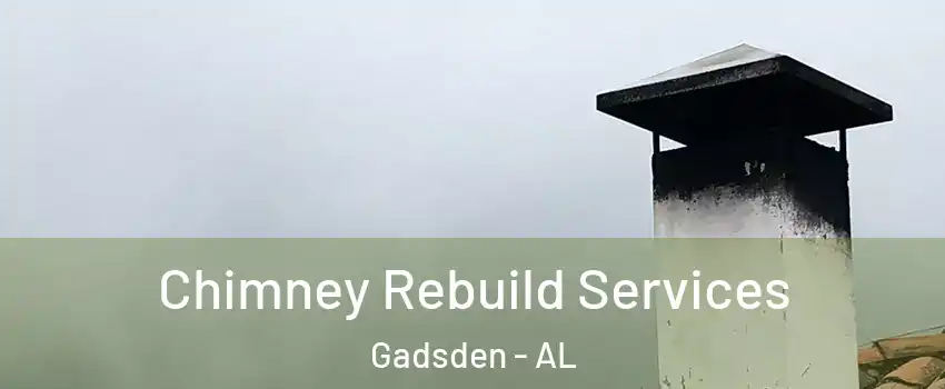  Chimney Rebuild Services Gadsden - AL