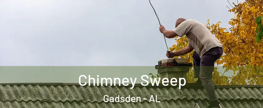  Chimney Sweep Gadsden - AL