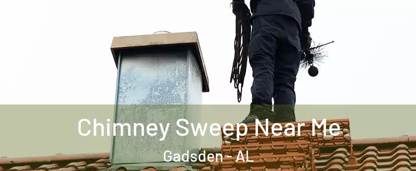  Chimney Sweep Near Me Gadsden - AL