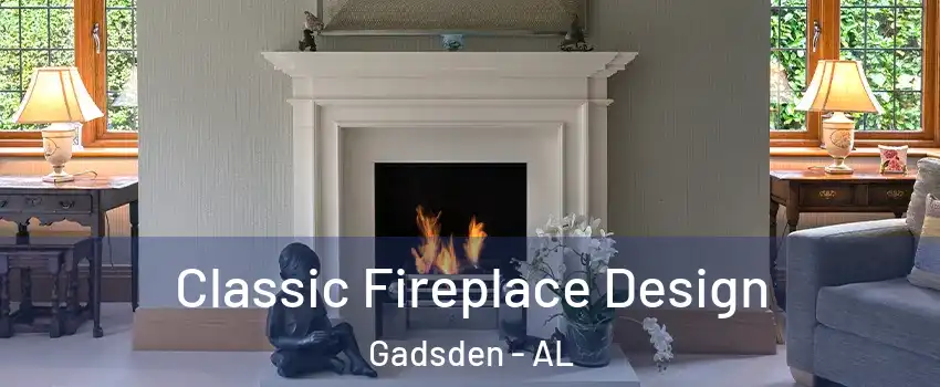 Classic Fireplace Design Gadsden - AL