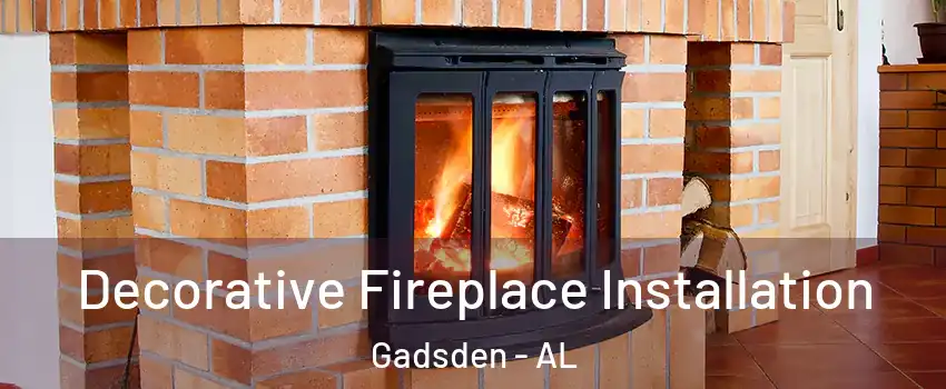  Decorative Fireplace Installation Gadsden - AL