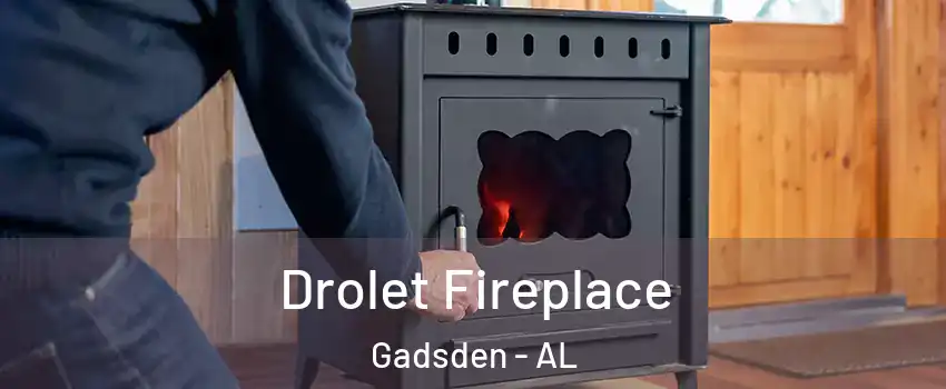  Drolet Fireplace Gadsden - AL