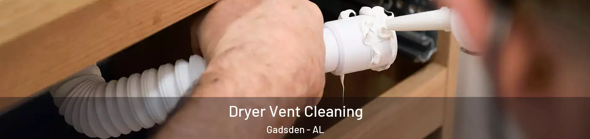  Dryer Vent Cleaning Gadsden - AL