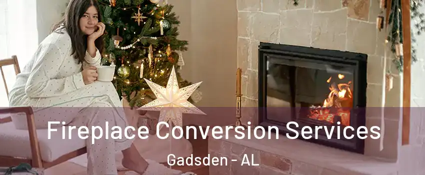  Fireplace Conversion Services Gadsden - AL