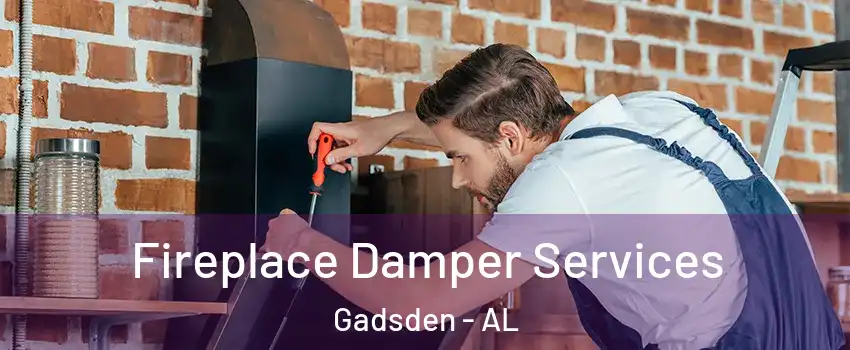  Fireplace Damper Services Gadsden - AL