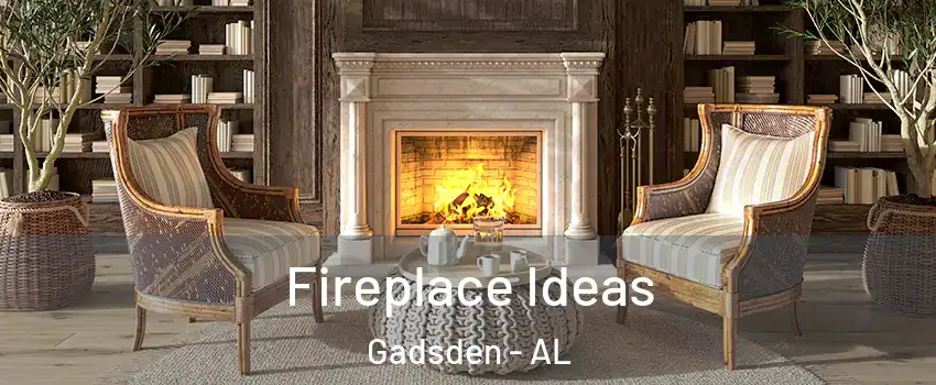 Fireplace Ideas Gadsden - AL