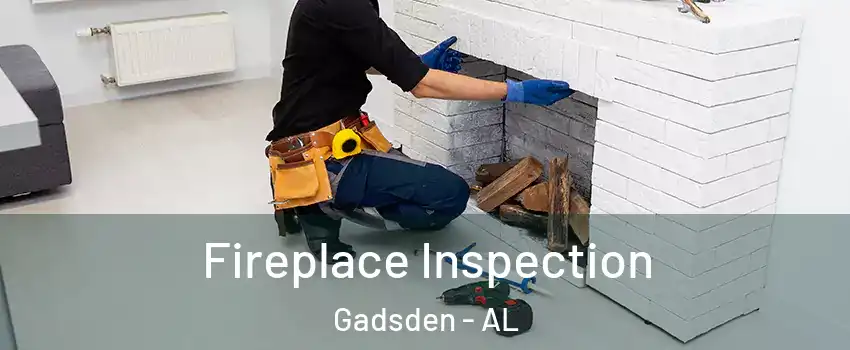  Fireplace Inspection Gadsden - AL