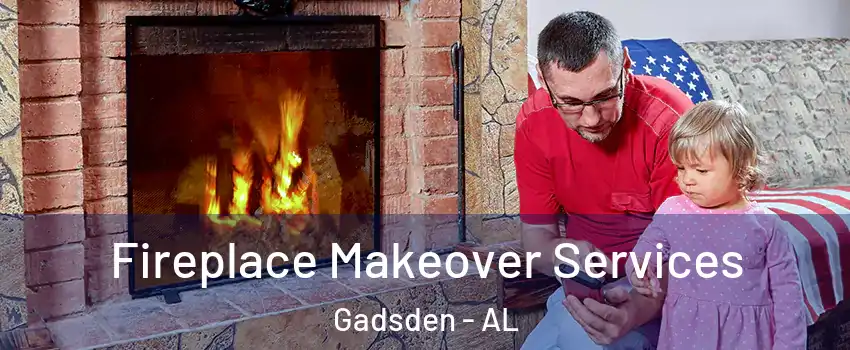  Fireplace Makeover Services Gadsden - AL