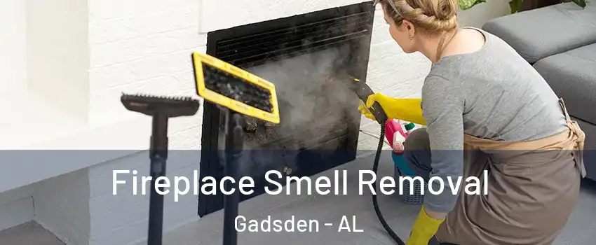  Fireplace Smell Removal Gadsden - AL