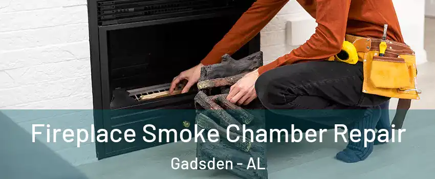  Fireplace Smoke Chamber Repair Gadsden - AL