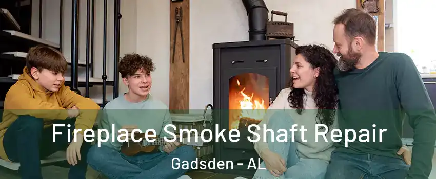  Fireplace Smoke Shaft Repair Gadsden - AL
