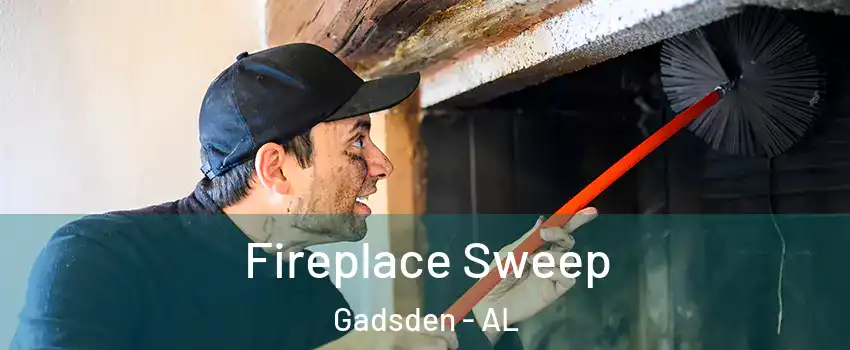  Fireplace Sweep Gadsden - AL