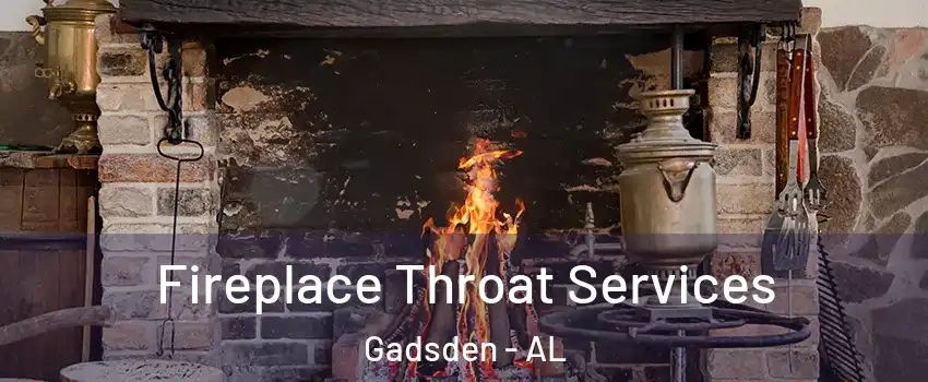  Fireplace Throat Services Gadsden - AL