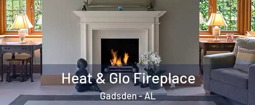  Heat & Glo Fireplace Gadsden - AL