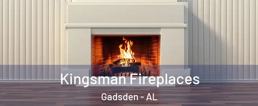  Kingsman Fireplaces Gadsden - AL