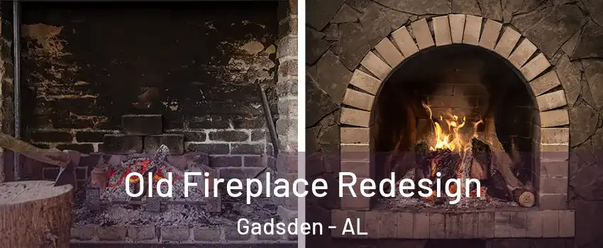  Old Fireplace Redesign Gadsden - AL