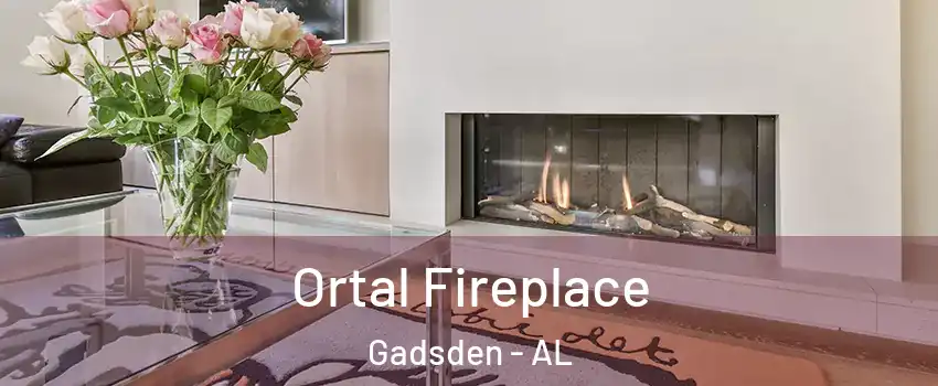 Ortal Fireplace Gadsden - AL