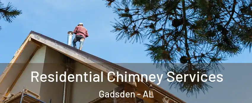  Residential Chimney Services Gadsden - AL