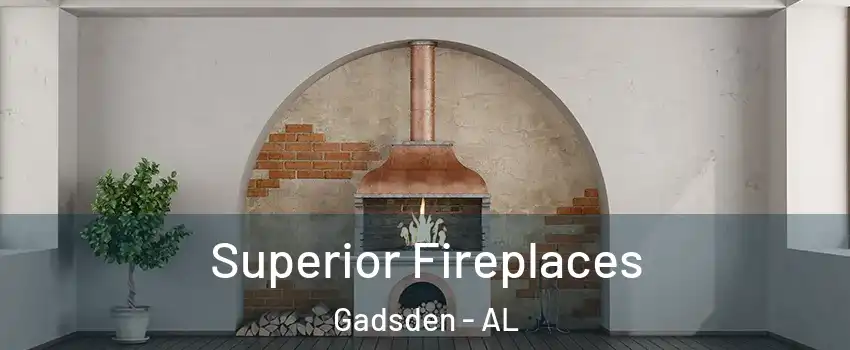  Superior Fireplaces Gadsden - AL