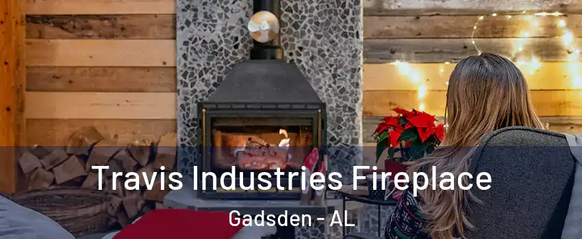  Travis Industries Fireplace Gadsden - AL