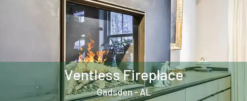  Ventless Fireplace Gadsden - AL