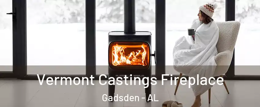  Vermont Castings Fireplace Gadsden - AL